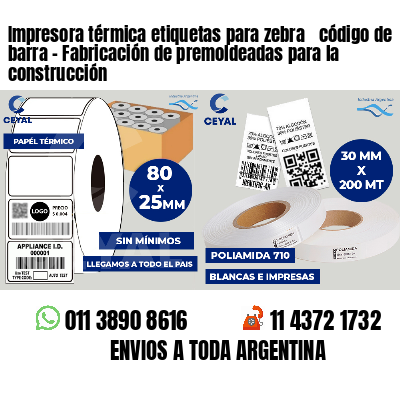 Impresora térmica etiquetas para zebra  código de barra - Fabricación de premoldeadas para la construcción